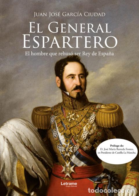 B&uuml;cher: El General Espartero - El militar de humilde familia que pudo ser rey y rehus&oacute; de serlo - Juan Jos&eacute;