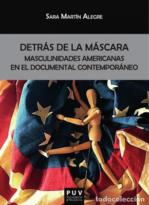 B&uuml;cher: Detr&aacute;s de la m&aacute;scara - Masculinidades americanas en el documental contempor&aacute;neo - Sara Mart&iacute;n Alegre