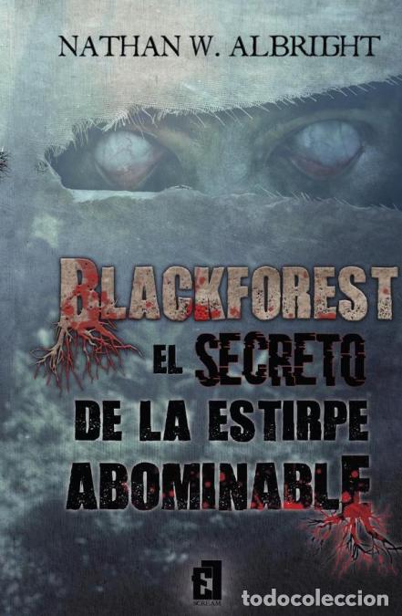 B&uuml;cher: Blackforest: El secreto de la estirpe abominable - Nathan W.Albright