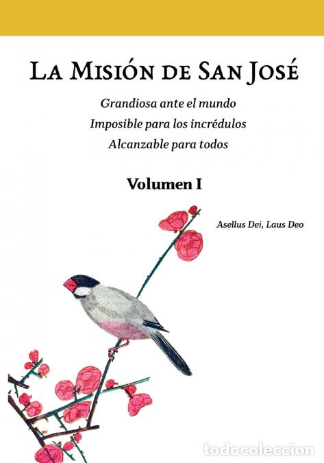 Livros: La Misi&oacute;n de San Jos&eacute;. Volumen I (versi&oacute;n color) - Grandiosa ante el mundo. Imposible para los incr&eacute;