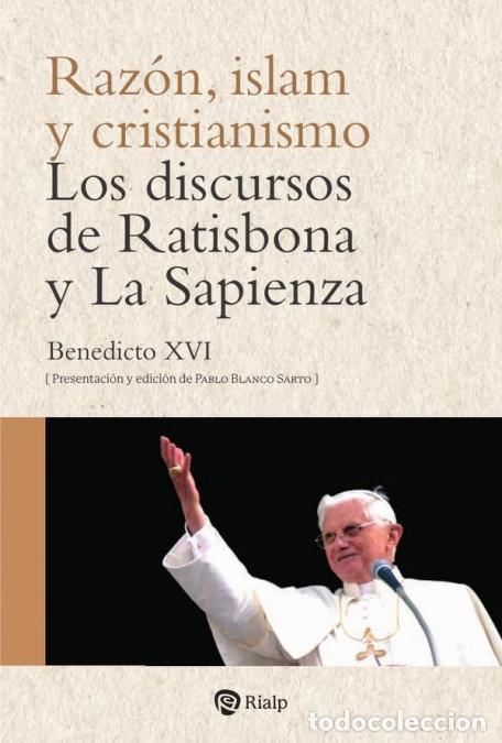 B&uuml;cher: Raz&oacute;n, islam y cristianismo - Los discursos de Ratisbona y La Sapienza - Joseph Ratzinger