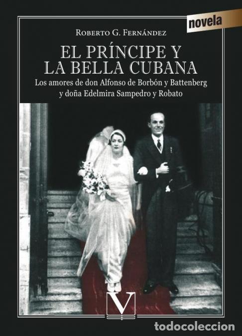 books: El pr&iacute;ncipe y la bella cubana - Los amores de don Alfonso de Borb&oacute;n y Battenberg y do&ntilde;a Edelmira Sam