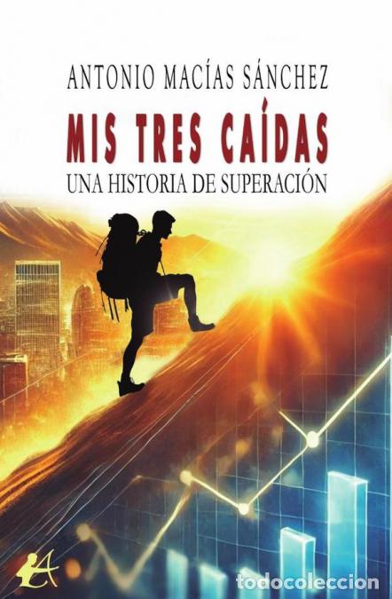 books: Mis tres ca&iacute;das - Historia de amor de un empresario - Antonio Mac&iacute;as S&aacute;nchez