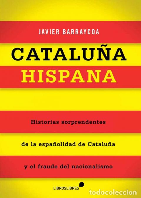 Libros: Catalu&ntilde;a hispana - Javier Barraycoa - Foto 1