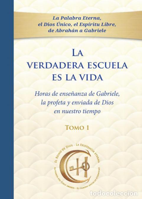Libros: La verdadera escuela es la vida. Tomo 1 - Horas de ense&ntilde;anzas de Gabriele - Gabriele