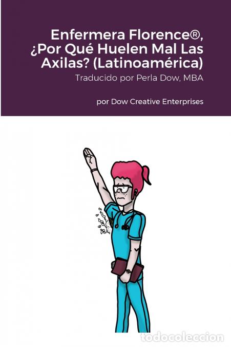Livres: Enfermera Florence&reg;, &iquest;Por Qu&eacute; Huelen Mal Las Axilas? (Latinoam&eacute;rica) - Michael Dow,Perla Dow,Tim Kan