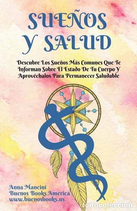 Livros: Sue&ntilde;os Y Salud - Descubre Los Sue&ntilde;os M&aacute;s Comunes Que Te Informan Sobre El Estado De Tu Cuerpo Y Apro