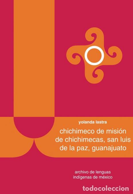 Libri: Chichimeco de Misi&oacute;n de Chichimecas, San Luis de la Paz, Guanajuato - Yolanda Lastra