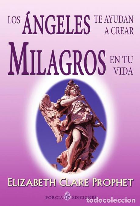 Livros: A&acute;ngeles te ayudan a crear milagros en tu vida - Elizabeth Clare Prophet