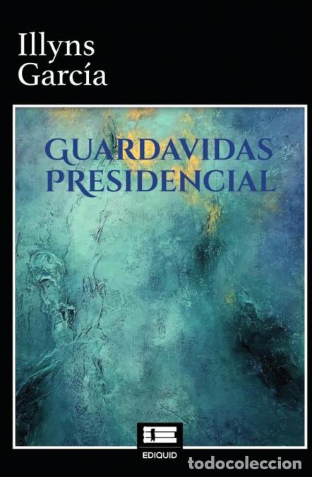 Libri: Guardavidas presidencial - Ignacio Garc&iacute;a Ramos,Illyns Garc&iacute;a