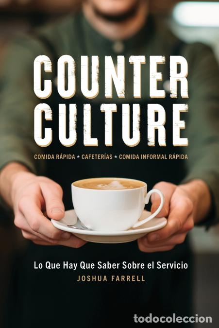 Libros: Counter Culture - Lo Que Hay Que Saber Sobre el Servicio: Lo que - Joshua Farrell,Elizabeth Bagby,An