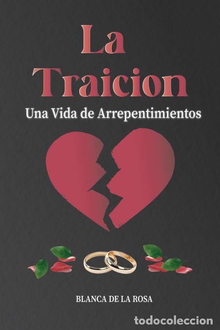 Libri: La Traici&oacute;n - Una Vida de Arrepentimientos - Blanca De La Rosa