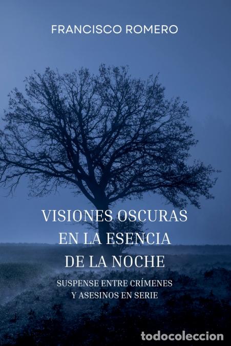 Livres: Visiones Oscuras en la Esencia de la Noche - Suspense entre Cr&iacute;menes y Asesinos en Serie - Francisco