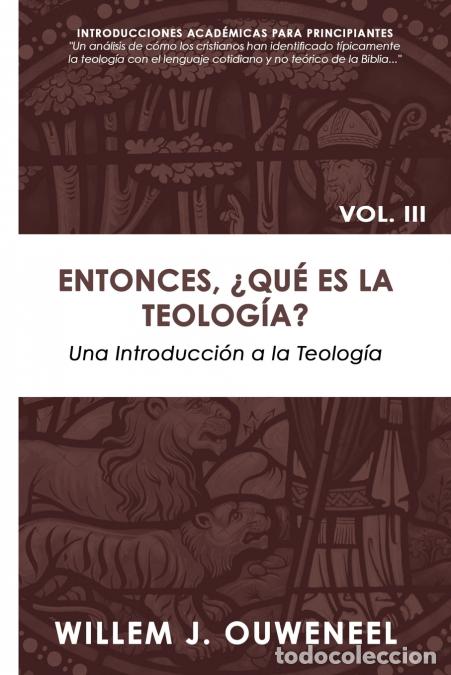 Livros: Entonces, &iquest;Qu&eacute; es la teolog&iacute;a? - Una Introducci&oacute;n a la Teolog&iacute;a Cristiana - Willem Ouweneel