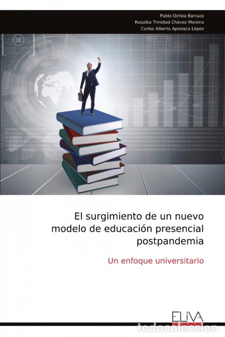 Livros: El surgimiento de un nuevomodelo de educaci&oacute;n presencial postpandemia - Pablo Ochoa Barraza
