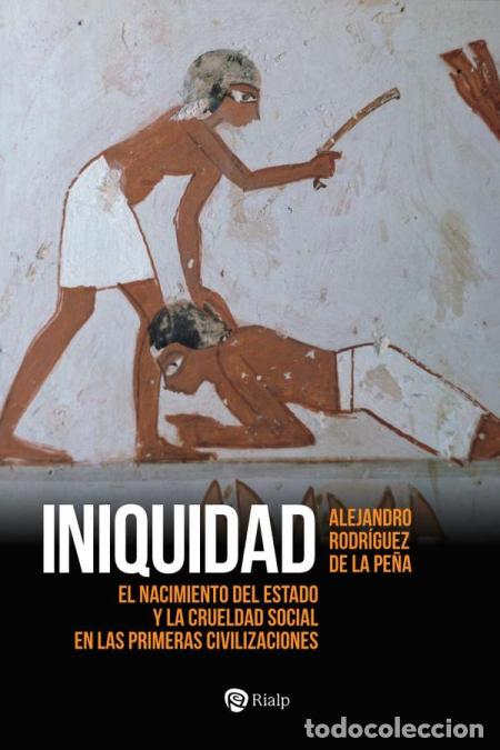 Livros: Iniquidad - El nacimiento del Estado y la crueldad social en las primeras civilizaciones - Alejandro