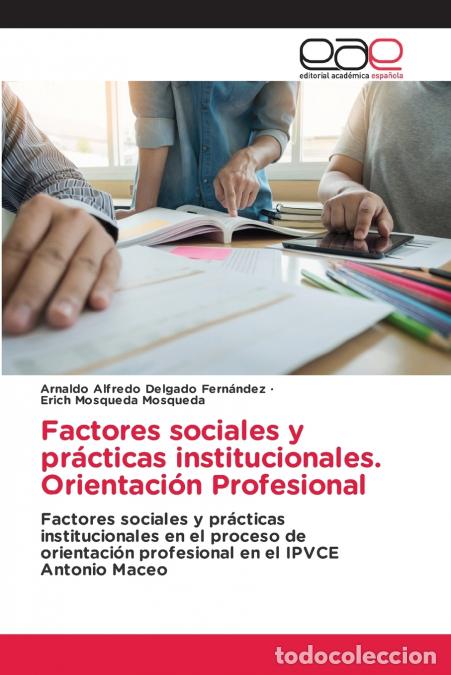 Livros: Factores sociales y pr&aacute;cticas institucionales. Orientaci&oacute;n Profesional - Arnaldo Alfredo Delgado Fer