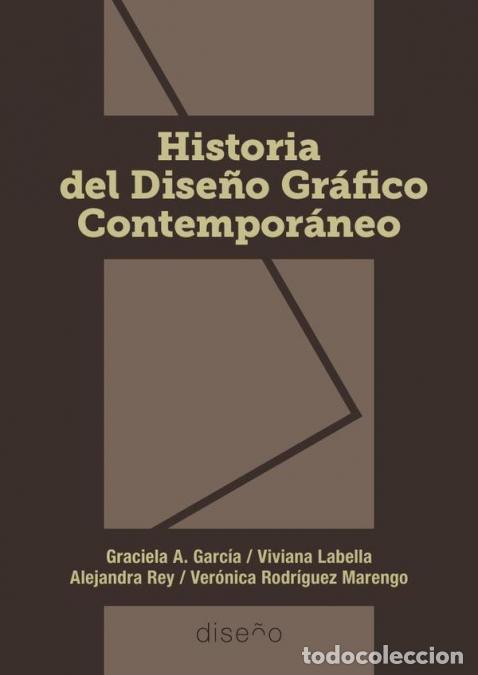 Livros: Historia del Dise&ntilde;o Gr&aacute;fico contempor&aacute;neo - Gabirela A. Garc&iacute;a,Viviana Labella,Ver&oacute;nica Rodr&iacute;guez Ma