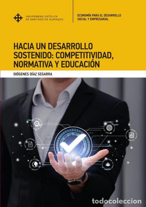 Livros: Hacia un desarrollo sostenido: competitividad, normativa y educaci&oacute;n - Di&oacute;genes D&iacute;az Segarra