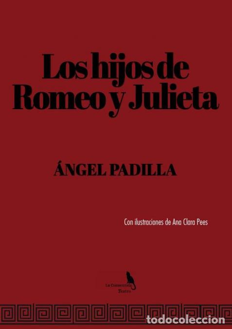 B&uuml;cher: Los hijos de Romeo y Julieta - &Aacute;ngel Padilla