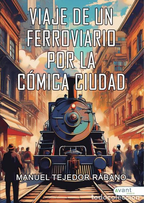 Libri: Viaje de un ferroviario por la c&oacute;mica ciudad - Manuel Tejedor R&aacute;bano