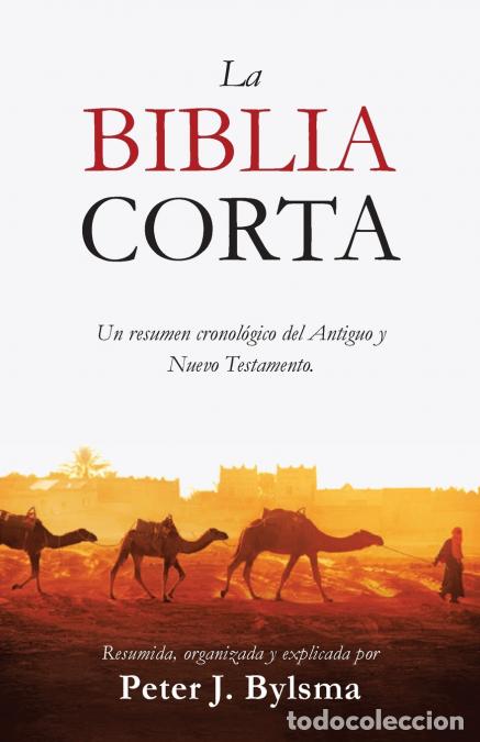 Libros: La Biblia Corta - Un resumen cronol&oacute;gico del Antiguo y Nuevo Testamento - Peter J Bylsma