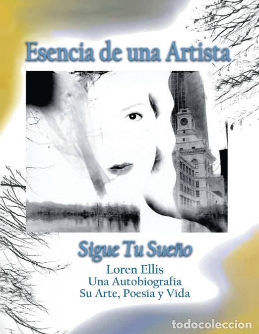 B&uuml;cher: Esencia de una Artista - Loren Ellis una Autobiograf&iacute;a Su Arte, Poes&iacute;a y Vida - Loren Ellis