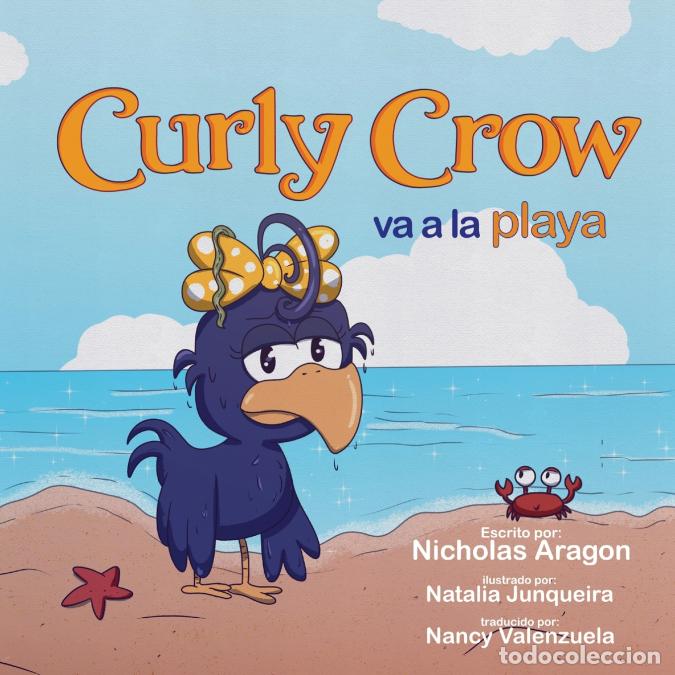 Libri: Curly Crow va a la playa - Natalia Junqueira,Nicholas Aragon,Nancy Valenzuela