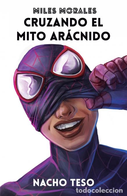 Libros: Miles Morales. Cruzando el mito ar&aacute;cnido - Nacho Teso