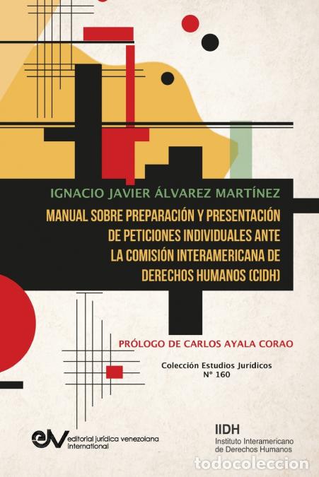 Livros: MANUAL SOBRE PREPARACI&Oacute;N Y PRESENTACI&Oacute;N DE PETICIONES INDIVIDUALES ANTE LA COMISI&Oacute;N INTERAMERICANA D