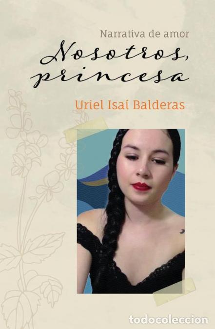 Libri: Nosotros, princesa - Narrativa de amor - Uriel Isa&iacute; Balderas Flores