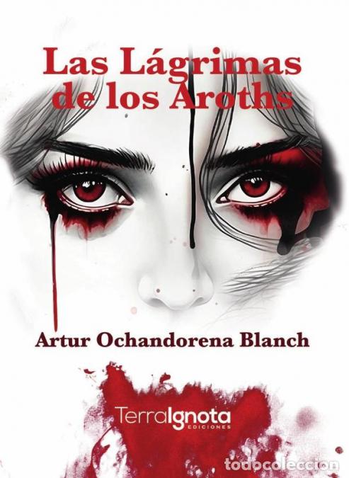 Livres: Las l&aacute;grimas de los Aroths - Artur Ochandorena Blanch