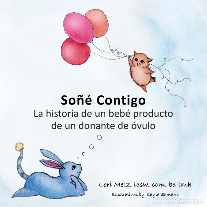 B&uuml;cher: So&ntilde;&eacute; Contigo - La historia de un beb&eacute; producto de un donante de &oacute;vulos - Lori Metz