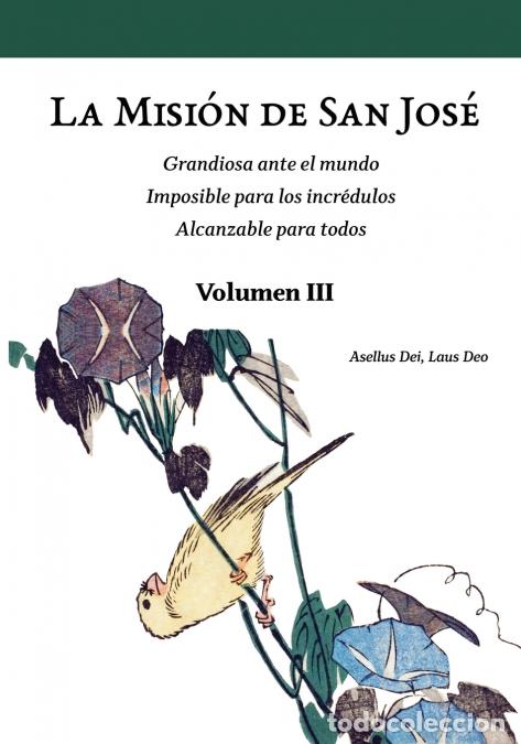 Livres: La Misi&oacute;n de San Jos&eacute;. Volumen III (versi&oacute;n color) - Grandiosa ante el mundo. Imposible para los inc
