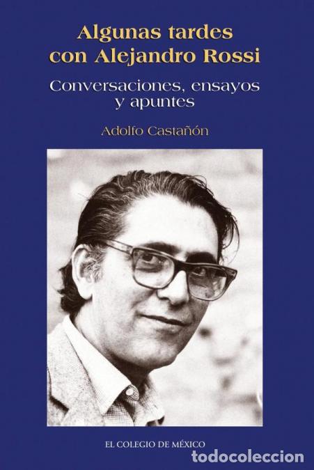 books: Algunas tardes con Alejandro Rossi. - Conversaciones, ensayos y apuntes - Adolfo Casta&ntilde;on