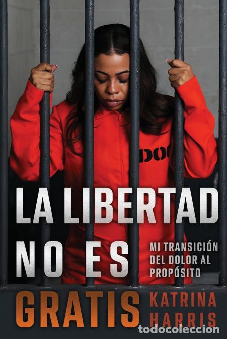 B&uuml;cher: La Libertad No Es Gratis - Katrina Harris