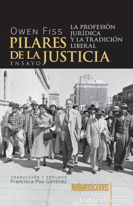 Libri: Pilares de la justicia - La profesi&oacute;n jur&iacute;dica y la tradici&oacute;n liberal - Owen Fiss,Francisca Pou Gim&eacute;