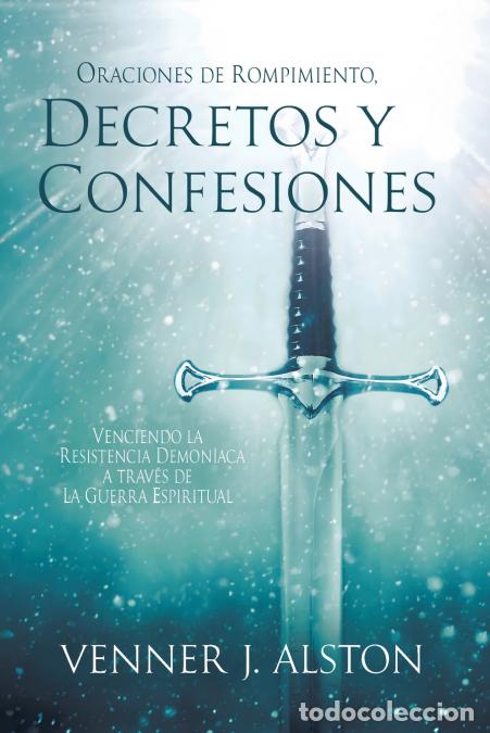 B&uuml;cher: Oraciones de Rompimiento, Decretos Y Confesiones - Venciendo la resistencia demon&iacute;aca a trav&eacute;s de la