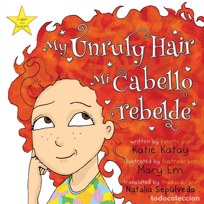 Libros: My Unruly Hair - Mi cabello rebelde - English and Spanish bilingual edition - edici&oacute;n biling&uuml;e ingl&eacute;