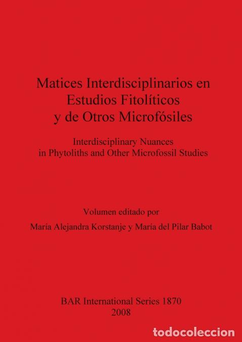B&uuml;cher: Matices Interdisciplinarios en Estudios Fitopol&iacute;ticos y de Otros microf&oacute;siles - Mar&iacute;a Alejandra Kors