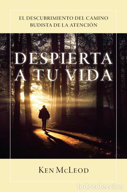 Libros: Despierta a Tu Vida - El Descubrimiento Del Camino Budista de la Atenci&oacute;n - Ken McLeod