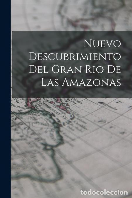 Libri: Nuevo Descubrimiento Del Gran Rio De Las Amazonas - Anonymous