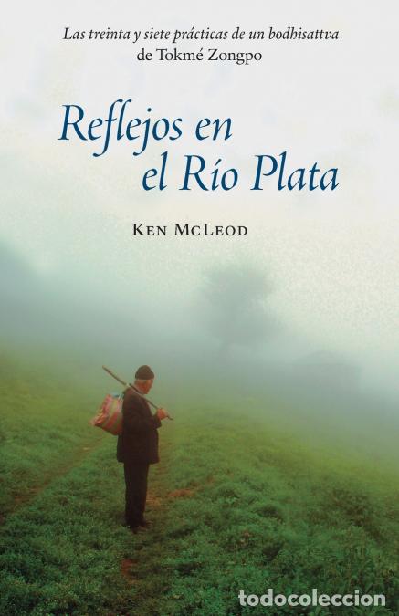 B&uuml;cher: Reflejos en el R&iacute;o Plata - Las Treinta y Siete Pr&aacute;cticas de un Bodhisattva - Ken McLeod,Paola Borton