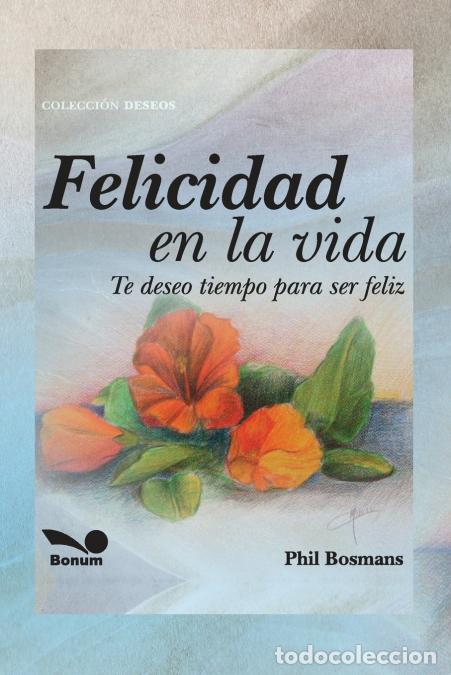 books: Felicidad en la vida - Te deseo tiempo para ser feliz - Phil Bosmans