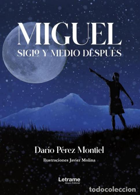 B&uuml;cher: Miguel, siglo y medio despu&eacute;s - Dar&iacute;o P&eacute;rez Montiel