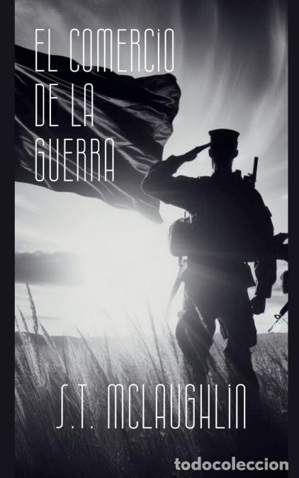 Libros: El Comercio de la Guerra - S.T. Mclaughlin - Foto 1