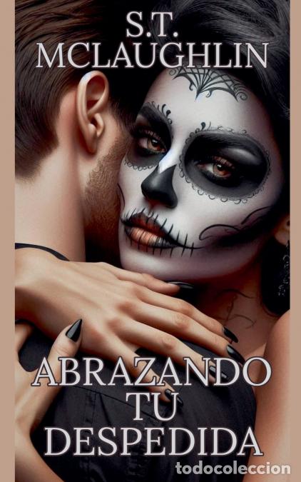 Livres: Abrazando tu Despedida - S.T. Mclaughlin