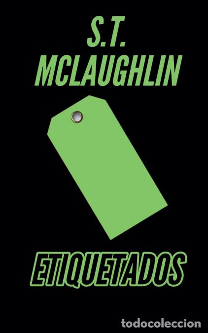 Libros: Etiquetados - S.T. Mclaughlin - Foto 1