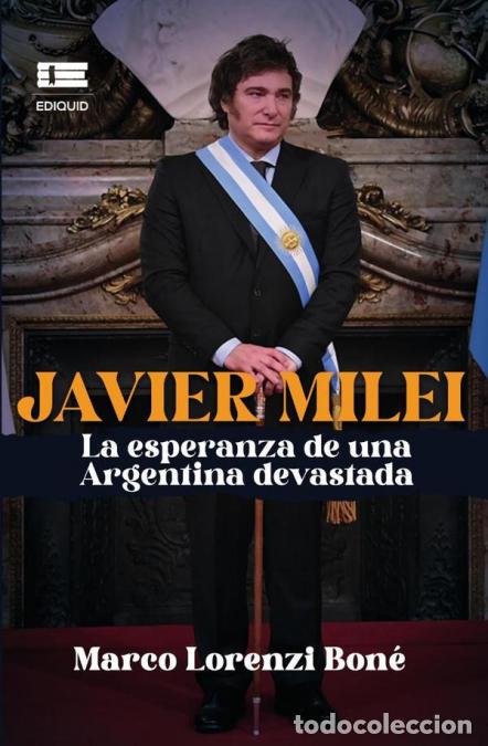 books: Javier Milei, la esperanza de una Argentina devastada - Marco Lorenzi Bon&eacute;