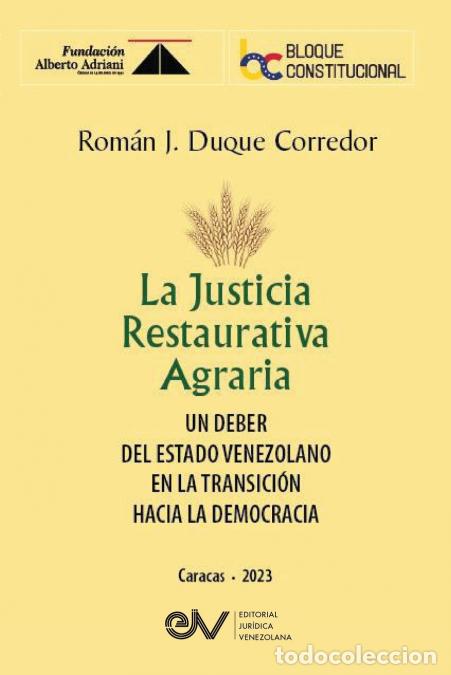 Libri: LA JUSTICIA RESTAURATIVA AGRARIA. Un deber del Estado Venezolano en la transici&oacute;n hacia la democrac